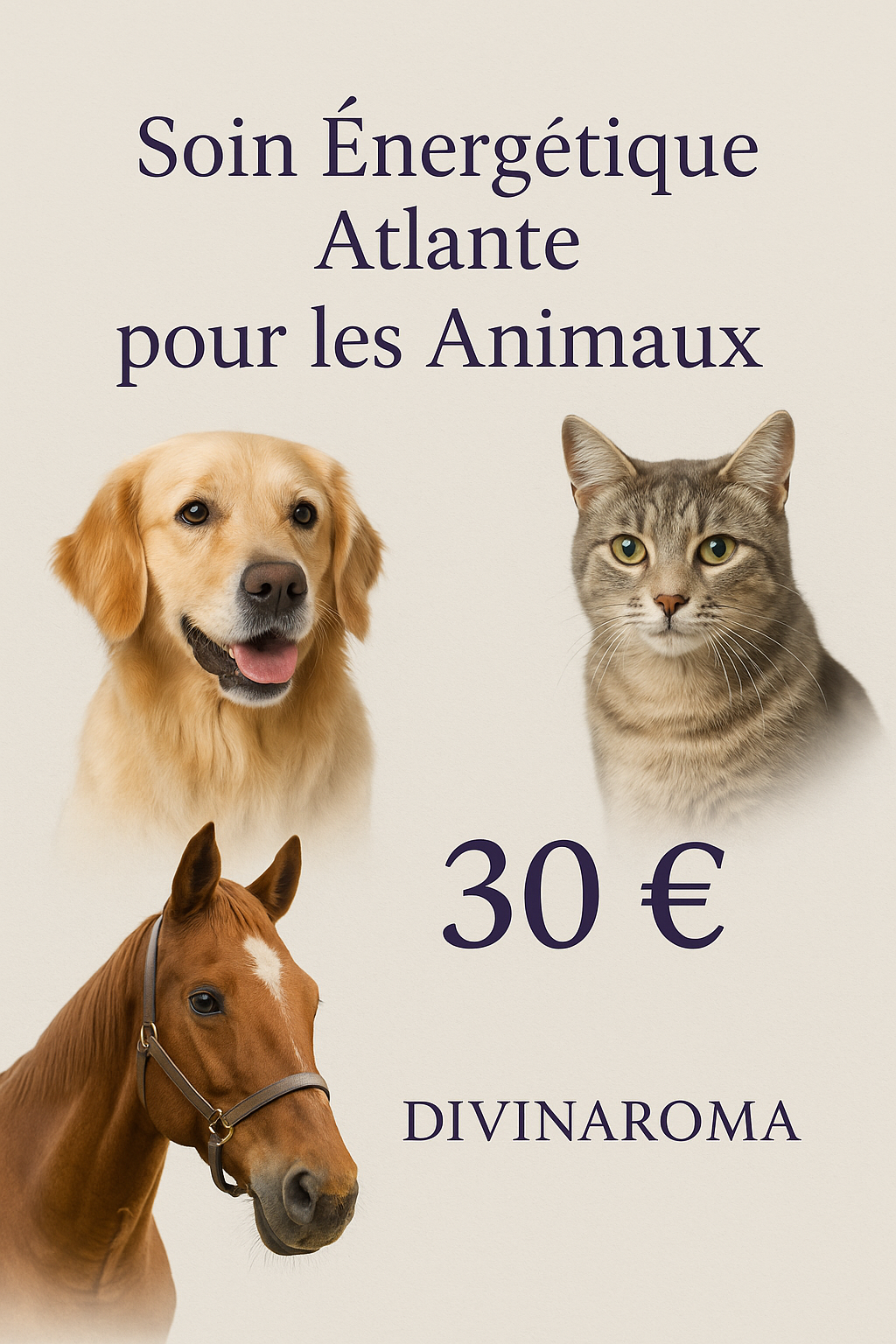 Visuel du soin énergétique Atlante pour animaux proposé par Divinaroma, avec un chien, un chat et un cheval sur fond clair et le tarif de 30 € indiqué.